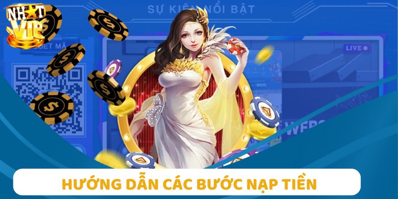 Hướng dẫn các bước cụ thể để thực hiện nạp tiền Nhatvip