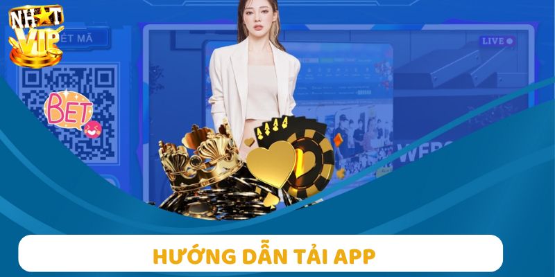 Hướng dẫn quy trình tải app Nhatvip chính xác nhất