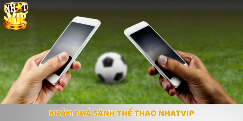 Khám phá sảnh game thể thao đỉnh cao nhất tại Nhatvip