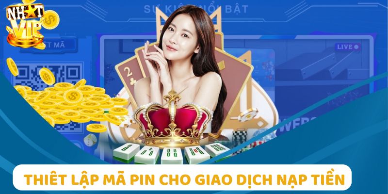 Lập một mã pin an toàn cho quá trình nạp tiền