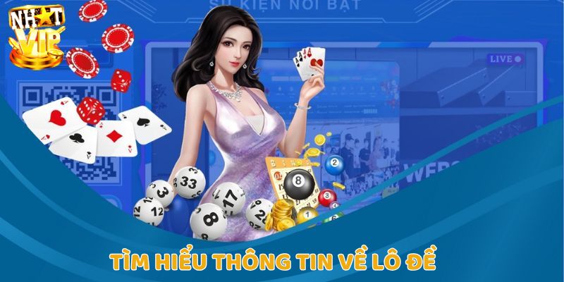 Những nét giới thiệu khái quát về lô đề Nhatvip