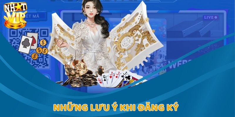 Một vài lưu ý cần nắm chắc khi đăng ký tài khoản tại Nhatvip
