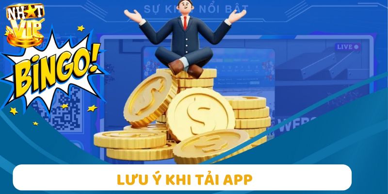 Một vài lưu ý nhỏ khi tiến hành tải app Nhatvip