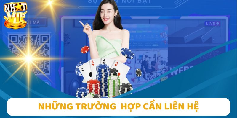 Một vài trường hợp cần liên hệ ngay với nhà cái Nhatvip
