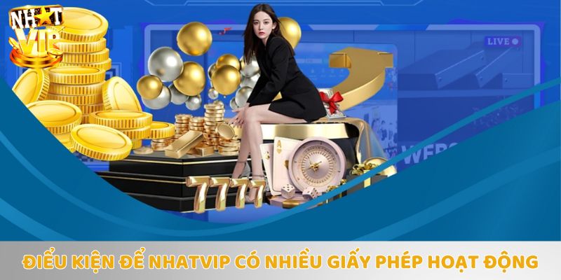 Những điều kiện để nhà cái nắm giữ nhiều giấy phép hoạt động