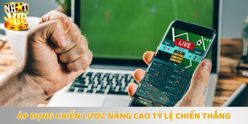 Chọn ngay cho mình chiến lược chơi phù hợp để tối ưu chiến thắng
