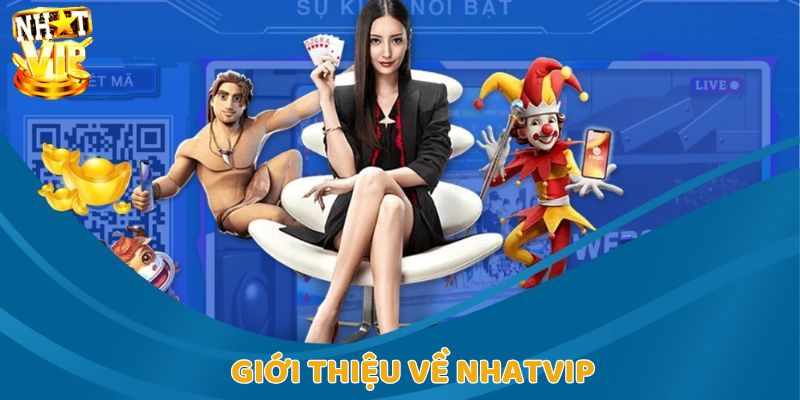 Thông tin khái quát giới thiệu về nhà cái Nhatvip